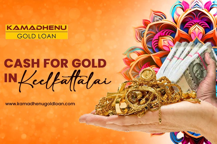 Complete Cash for Gold in Keelkattalai Process in Just A Few Hours