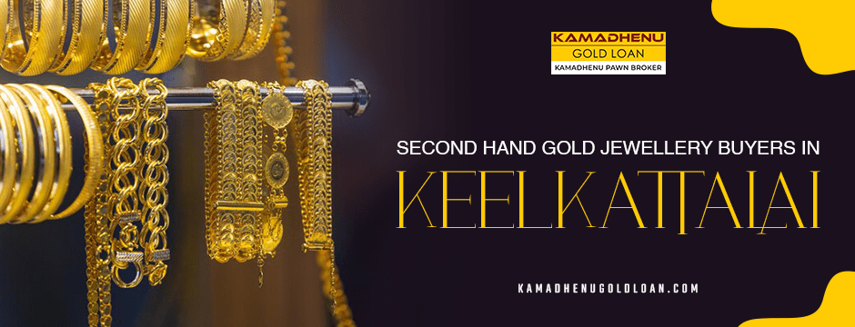 second hand gold jewellery buyers in Keelkattalai